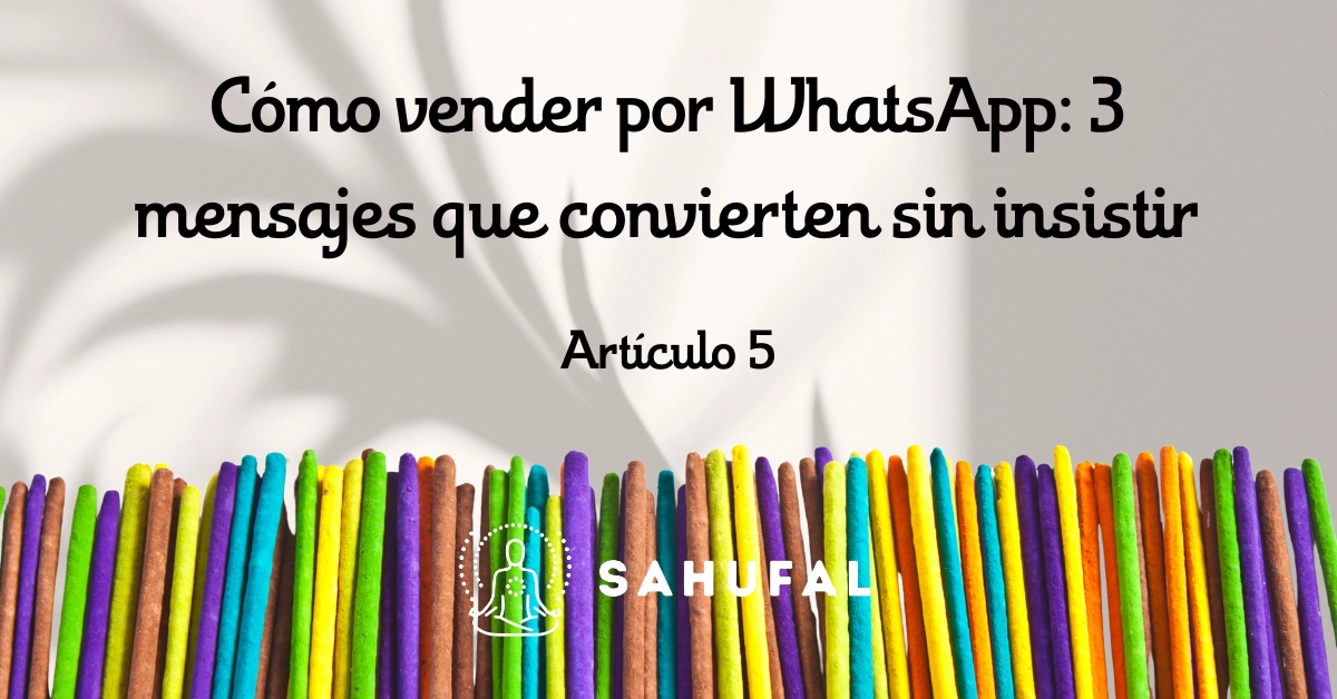 Cómo vender por WhatsApp: 3 mensajes que convierten sin insistir