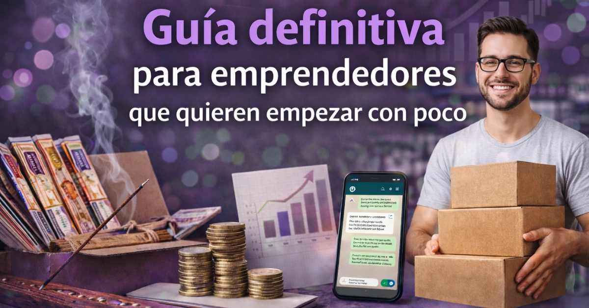 Guía definitiva para emprendedores que quieren empezar con poco y vender en serio